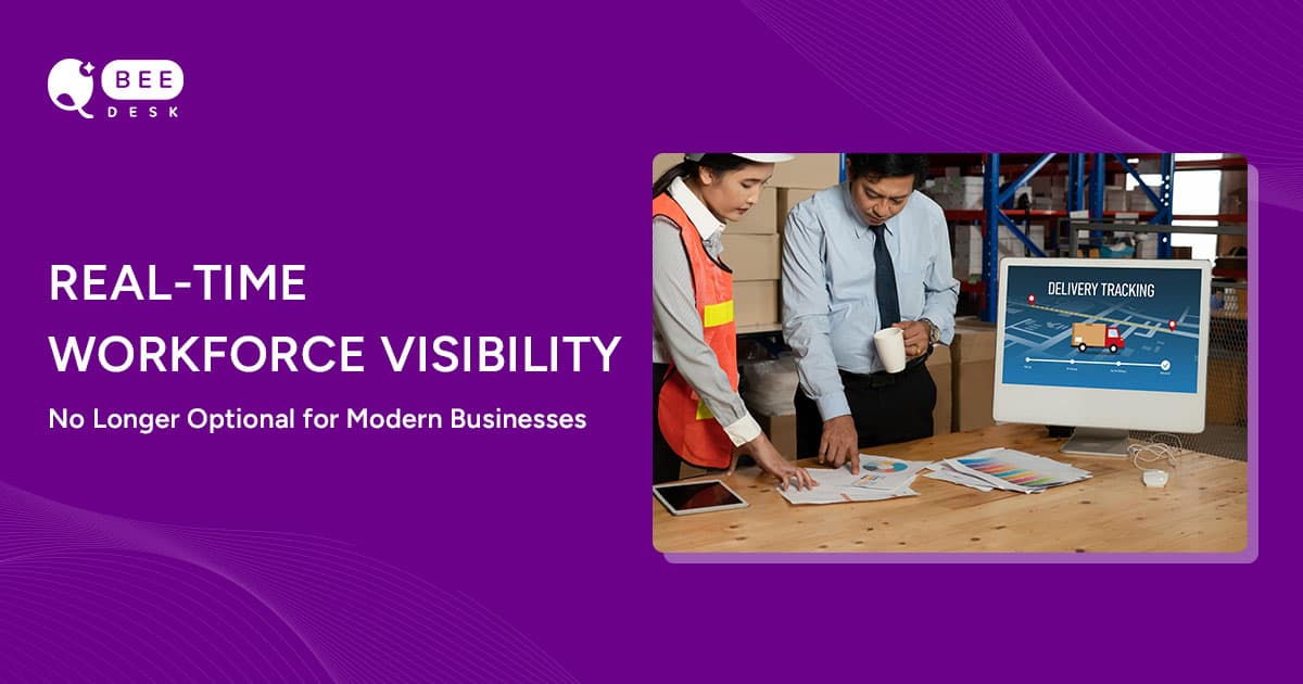 Why Real-Time Workforce Visibility is No Longer Optional for Modern Businesses